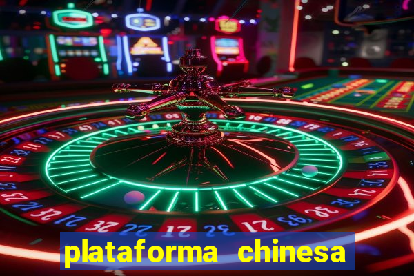 plataforma chinesa de jogos de cassino